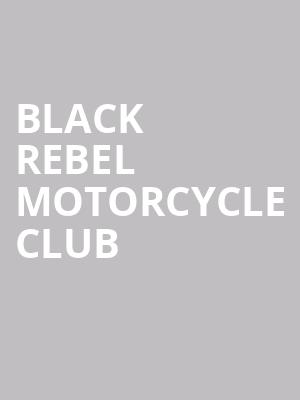 Black Rebel Motorcycle Club at O2 Academy Brixton